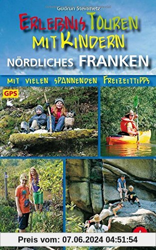 Erlebnistouren mit Kindern Nördliches Franken: Mit vielen spannenden Freizeittipps. 40 Touren. Mit GPS-Tracks. (Rother Wanderbuch)